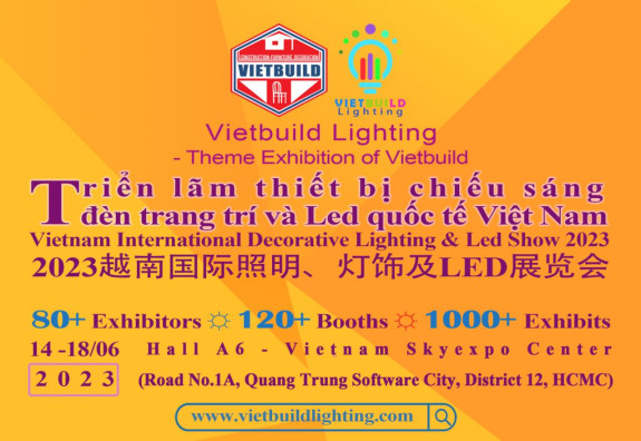 Triển lãm thiết bị chiếu sáng,đèn trang trí và Led - Vietbuild Lighting 2023 tổ chức tại Việt Nam