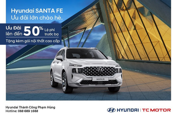  Ưu đãi lớn chào hè: giảm 50% thuế trước bạ khi mua Hyundai SantaFe